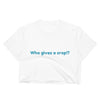 Who gives a crop!?-Customizable-Women's Crop Top