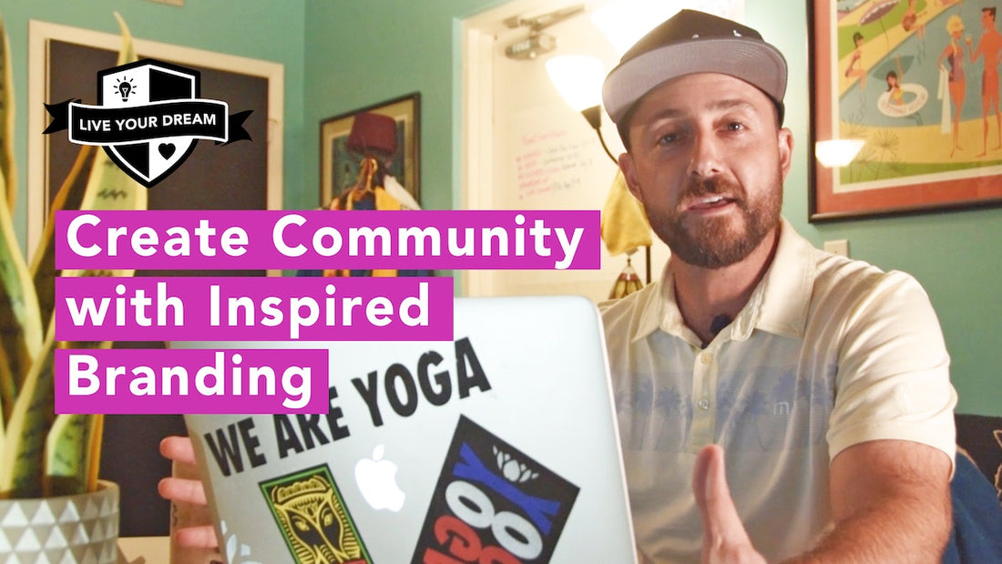 Live Your Dream: Create Community With Inspired Branding With Will Jones