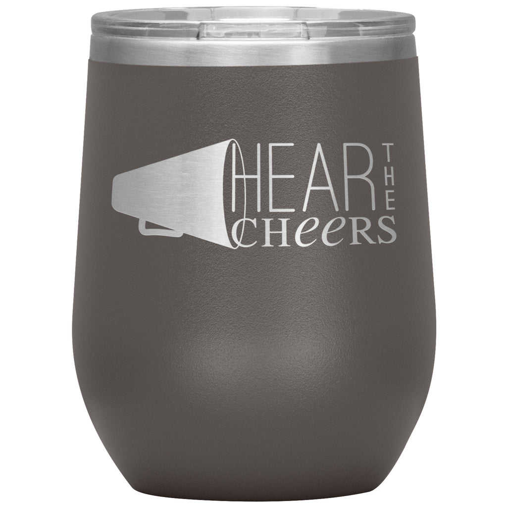 Hear The Cheers-12oz Wine Insulated Tumbler