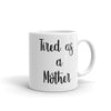 Happy Hippie Babes Tired As A Mother Mug