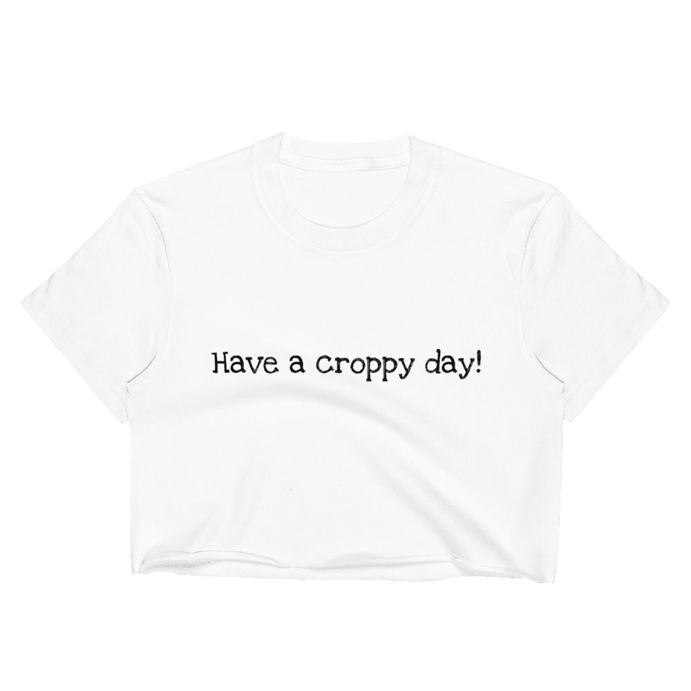 Have a croppy day!-Customizable-Women's Crop Top