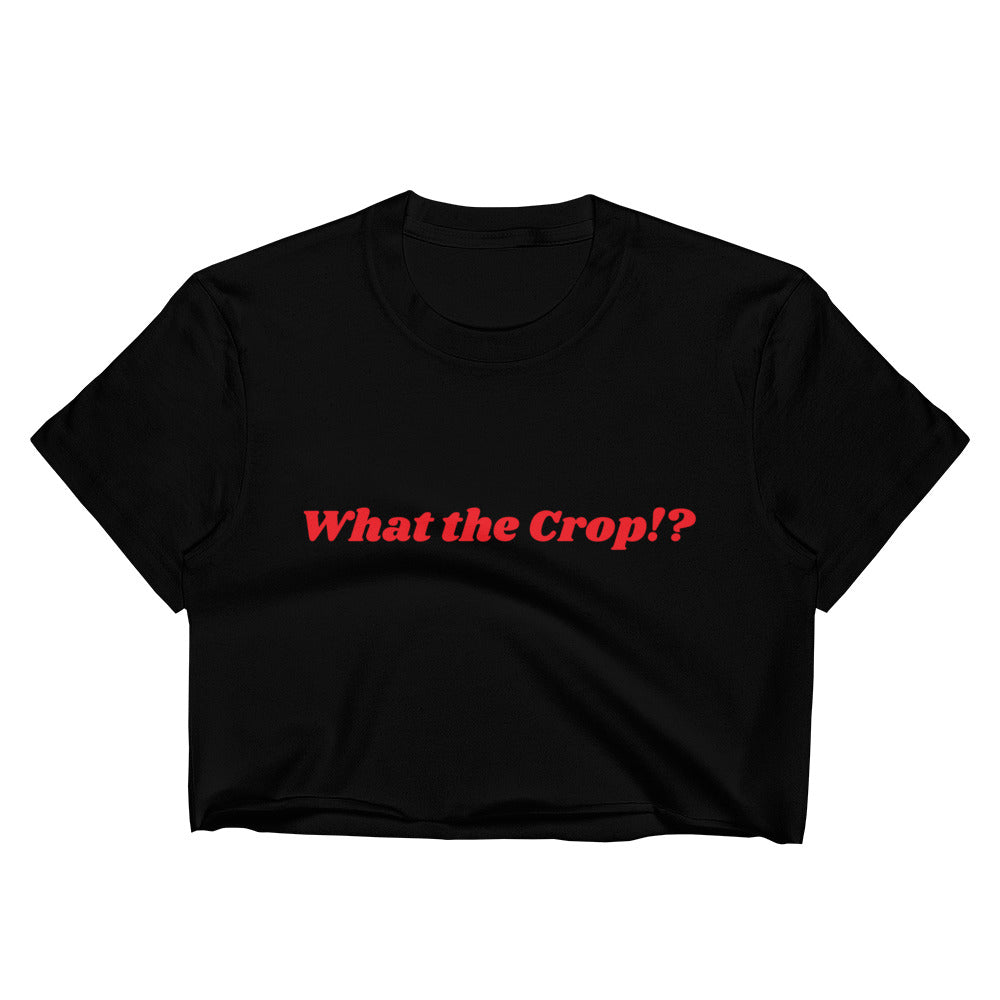 What the Crop!?-Customizable-Women's Crop Top