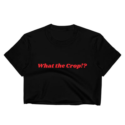 What the Crop!?-Customizable-Women's Crop Top