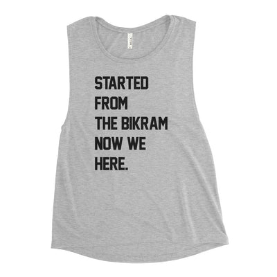 Started from the Bikram Muscle Tank 2