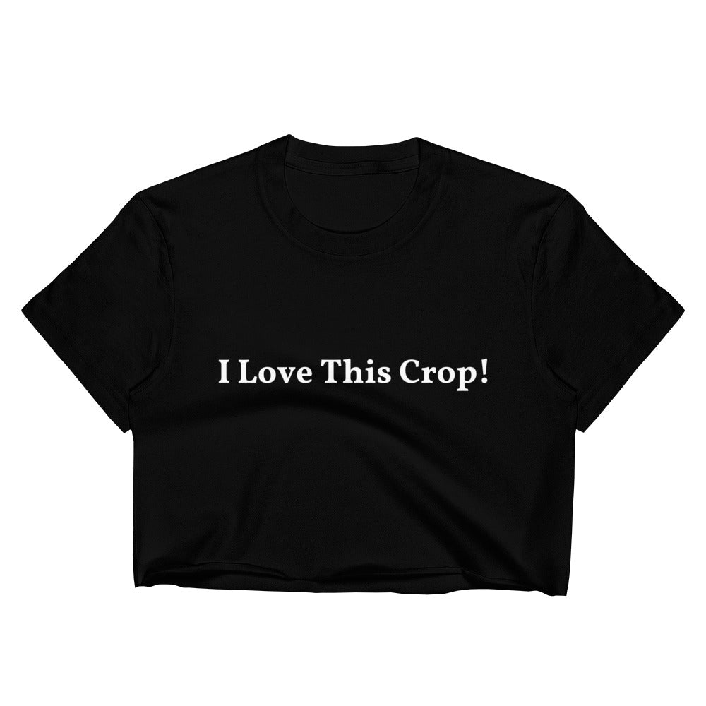 I LOVE THIS CROP--Customizable-Women's Crop Top