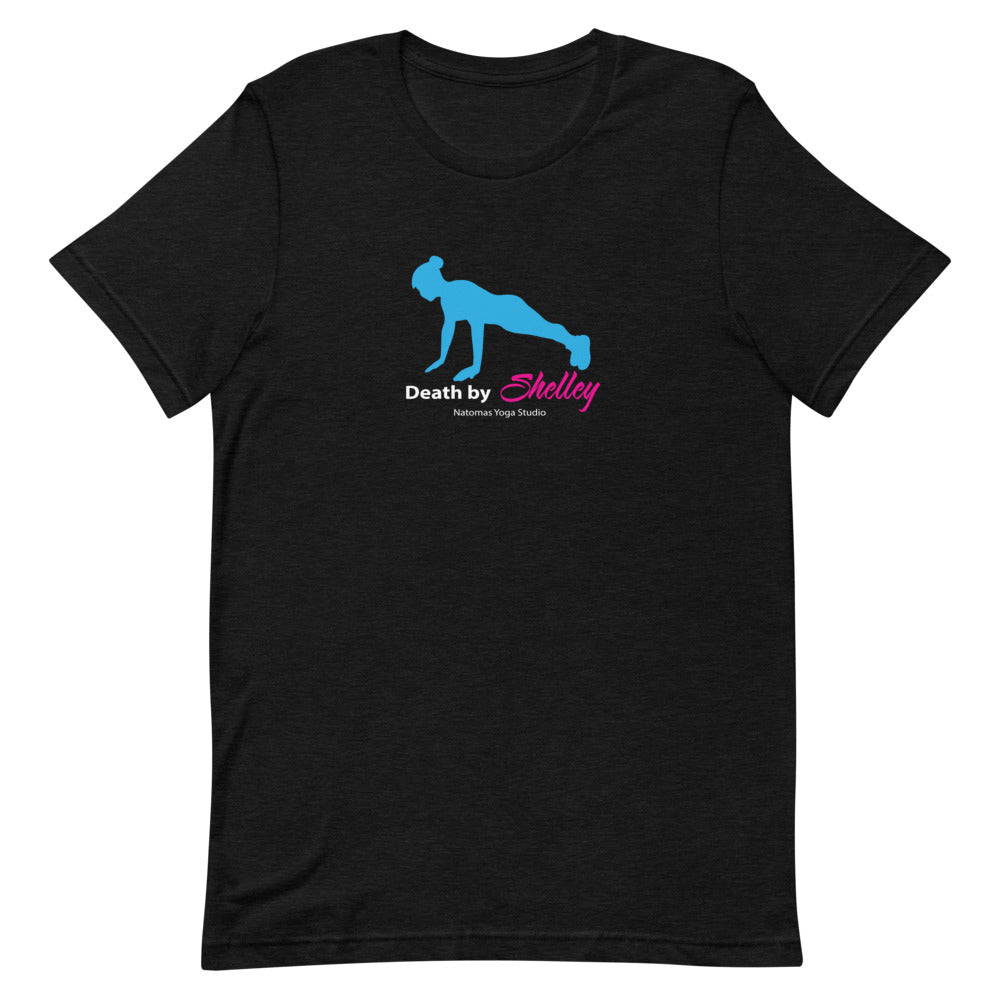 Natomas Yoga Studio Death By  Shelly-Unisex T-Shirt
