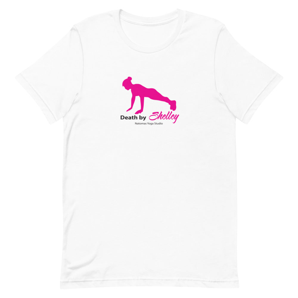 Natomas Yoga Studio Death By  Shelly-Unisex T-Shirt